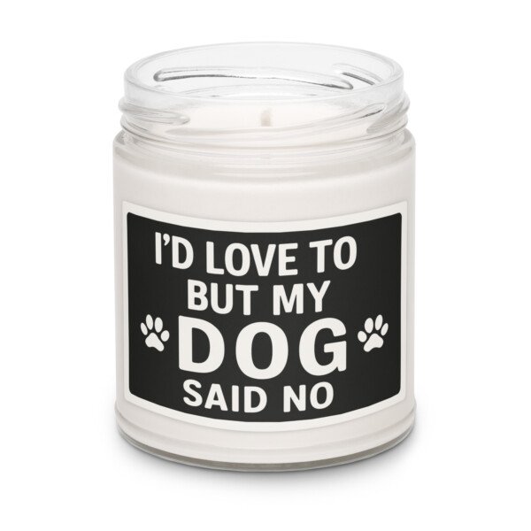 I'd Love To, But My Dog Said No - Candle - Image 3