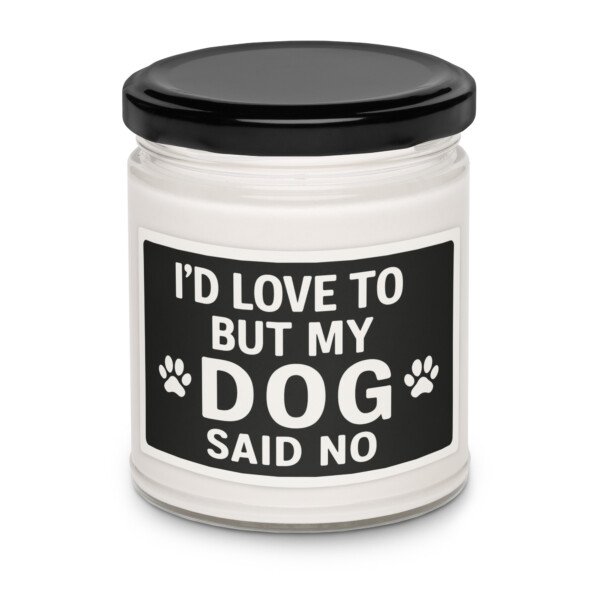 I'd Love To, But My Dog Said No - Candle