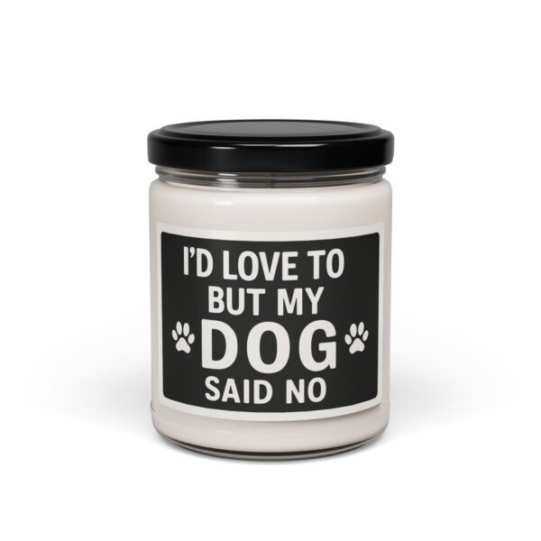 I'd Love To, But My Dog Said No - Candle - Image 4